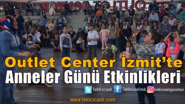 Anneler Günü, Outlet Center İzmit’te Eğlenceli Olacak