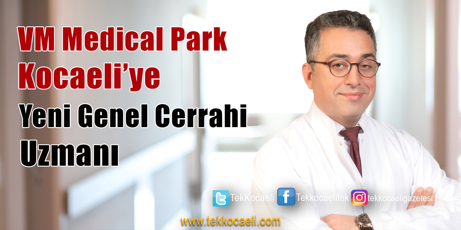 Genel Cerrahi Uzmanı M. Kasım Arık, VM Medical Park Kocaeli’de