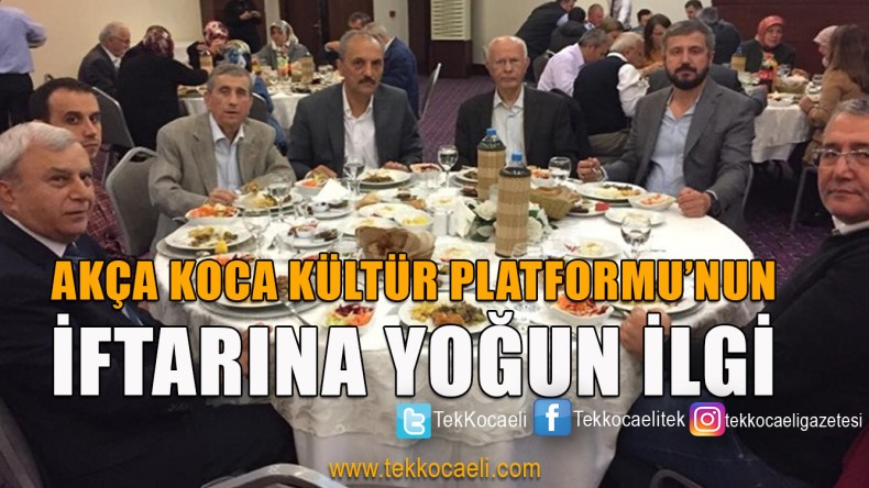 Akça Koca Kültür Platformu’nun Geleneksel İftarı Gerçekleşti