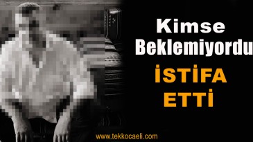 Kocaeli’de Beklenmeyen İstifa
