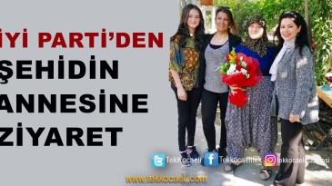 İYİ PARTİ’liler Şehit Annesini Ziyaret Etti