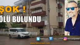 SON DAKİKA! Evinde Ölü Bulundu