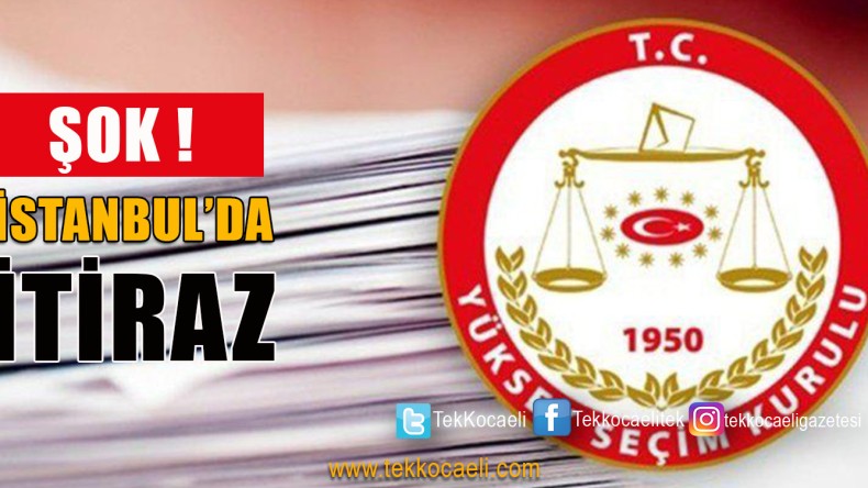 İstanbul Seçiminde İlk İtiraz