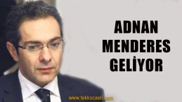 ŞOK İDDİA! Adnan Menderes Geliyor