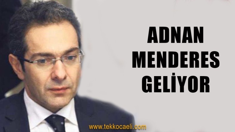 ŞOK İDDİA! Adnan Menderes Geliyor