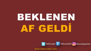 SON DAKİKA! Af Yazısı İllere Gönderildi