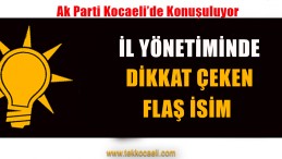 Ak Parti İl Yönetiminde Dikkat Çeken İsim