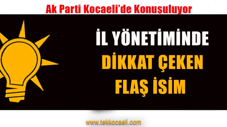Ak Parti İl Yönetiminde Dikkat Çeken İsim
