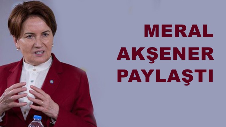 Akşener’den Paylaşım