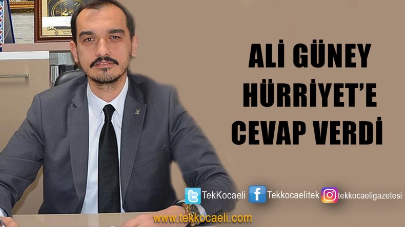 Ali Güney’den Hürriyet’e Yanıt