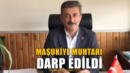Maşukiye Muhtarı Darp Edildi