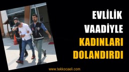 Evlilik Vaadiyle Kadınları Dolandırdı