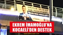 Kocaeli’de Ekrem İmamoğlu Pankartları Asıldı