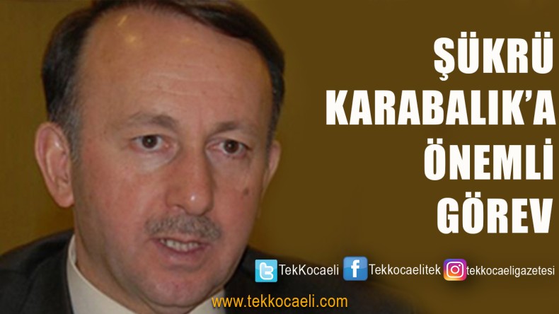 Şükrü Karabalık’a Önemli Görev