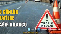 İşte 9 Günlük Tatilin Kaza Bilançosu