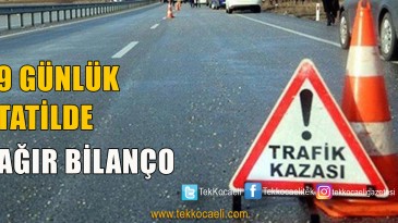 İşte 9 Günlük Tatilin Kaza Bilançosu