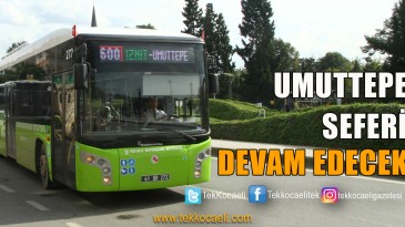 Bu Hatlar Umuttepe’ye Gitmeye Devam Edecek