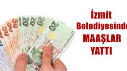 İzmit Belediyesi’nde Maaş ve İkramiyeler Yattı