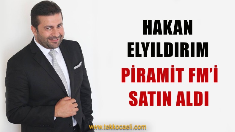 Piramit FM’in Yeni Sahibi Elyıldırım Oldu