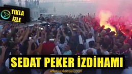 Gebze’de Sedat Peker İzdihamı