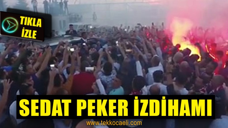 Gebze’de Sedat Peker İzdihamı