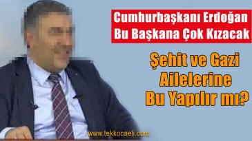Belediye Başkanı’ndan Şehit Aileleri Derneği’ne Saygısızlık