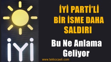 İYİ Parti’ye Saldırılar Devam Ediyor