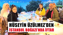 Hüseyin Üzülmez, Ailesiyle Birlikte İstanbul Boğazı’nda İftar Yaptı