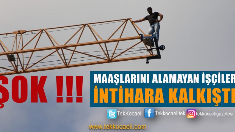Maaşların Alamayan İşçiler İntihara Kalkıştı
