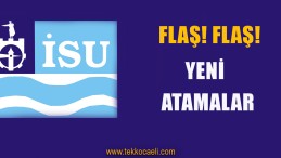 İSU’da Görev Değişiklikleri