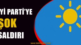 İYİ Partili İsim Saldırıya Uğradı