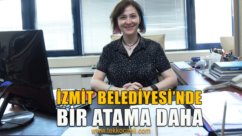 İzmit Belediyesi’nde Bir Müdür Daha Atandı
