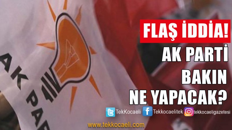 Ak Parti’den Radikal Karar
