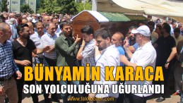 Bünyamin Karaca Toprağa Verildi