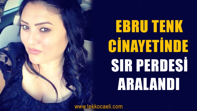 Ebru Tenk Cinayetinde Gerçekler Ortaya Çıktı