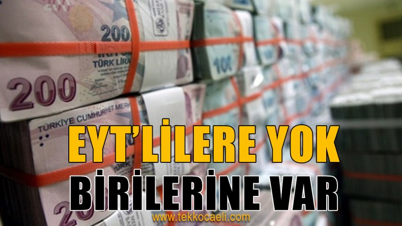 Bürokratlara Var, EYT’lilere Yok!