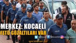 FETÖ Operasyonlarında Gözaltılar Var