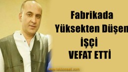 Askeri Fabrikada Düşen İşçi Can Verdi