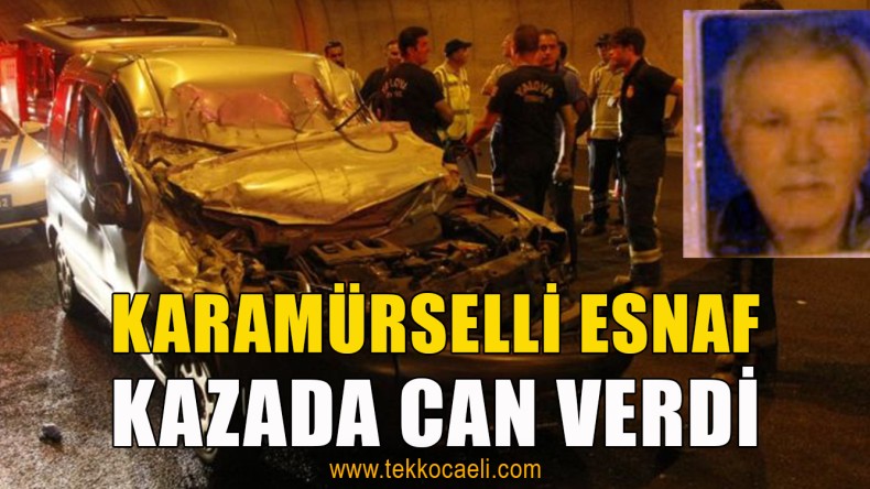 Karamürsel’in Sevilen İsmi Kazada Can Verdi