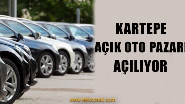 Kartepe Açık Oto Pazarı Açılıyor