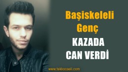 Başiskeleli Genç Kazada Can Verdi