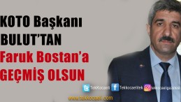 KOTO Başkanı Bulut’tan Faruk Bostan Açıklaması