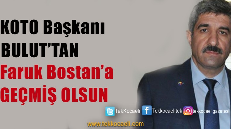 KOTO Başkanı Bulut’tan Faruk Bostan Açıklaması