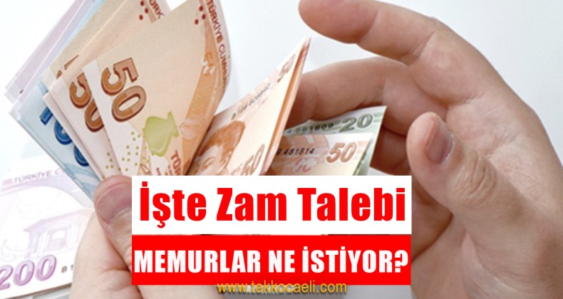 Memurların Zam Talebi Açıklandı