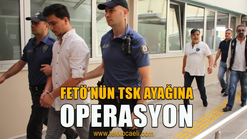 12 Askeri Personel Gözaltına Alındı