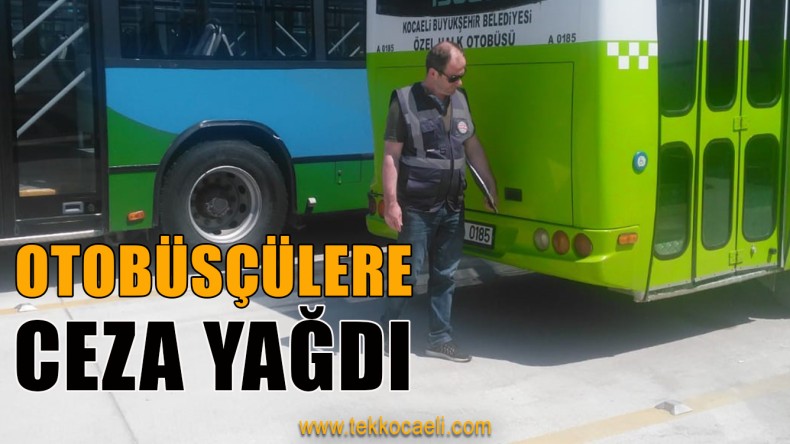 Otobüs Sürücülerine Ceza Yağdı