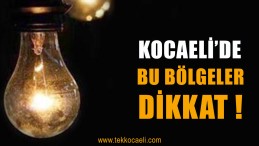 Kocaeli’de Elektrikler Kesilecek