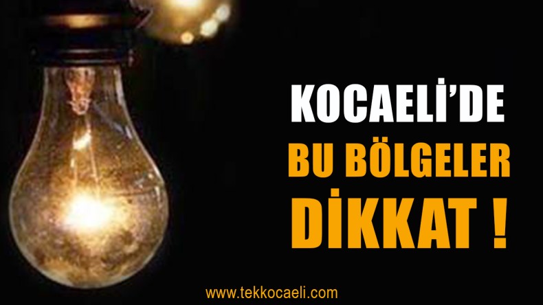 Kocaeli’de Elektrikler Kesilecek