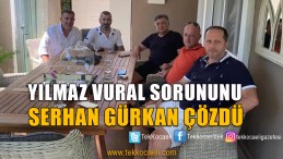 Serhan Gürkan, Yılmaz Vural’ı İkna Etti