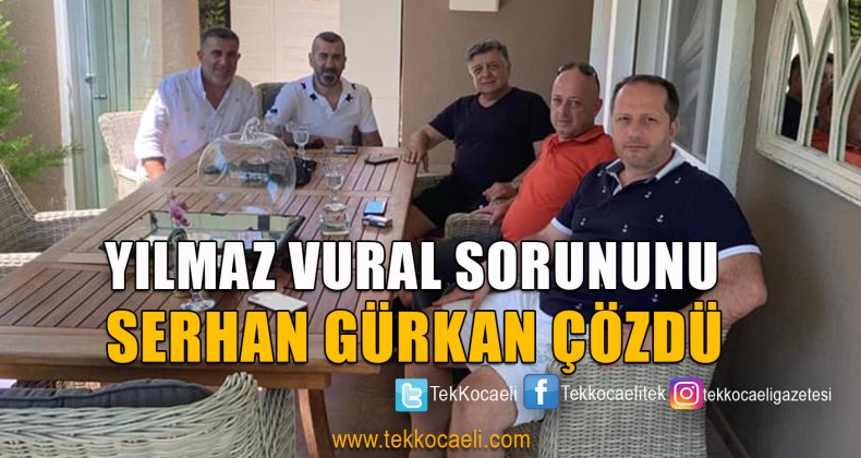Serhan Gürkan, Yılmaz Vural’ı İkna Etti